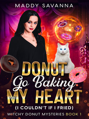cover image of Donut Go Baking My Heart (I Couldn't If I Fried)